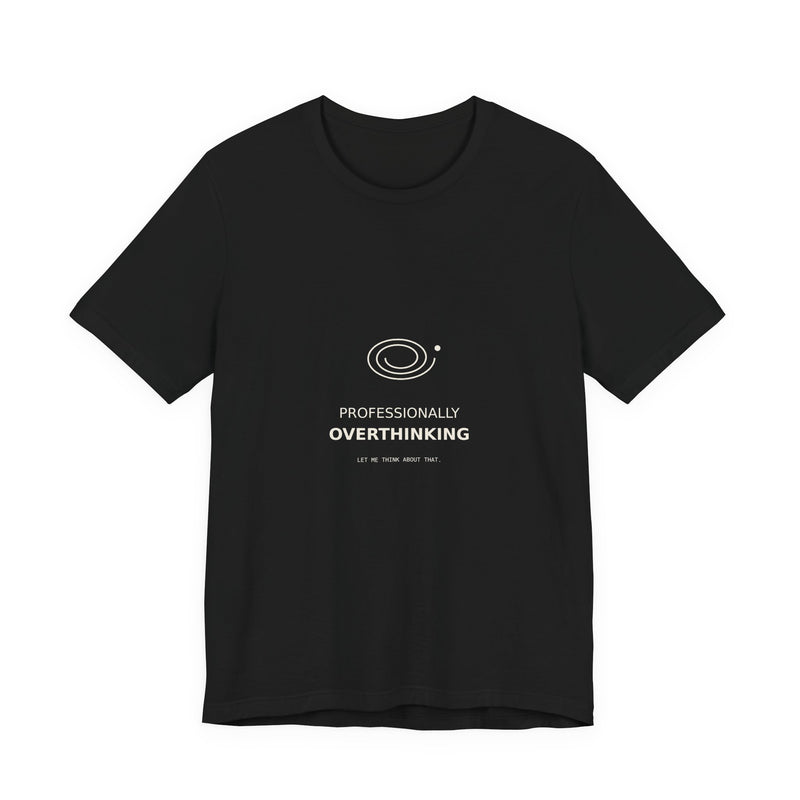 Professionally Overthinking Tee