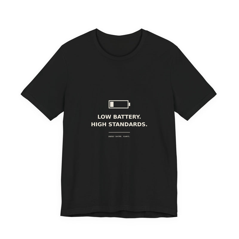 Low Battery, High Standards Tee